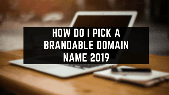 How Do I Pick A Brandable Domain Name