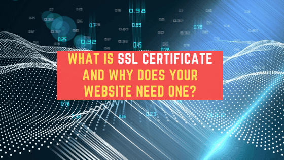 What Is SSL Certificate And Why Does Your Website Need One?